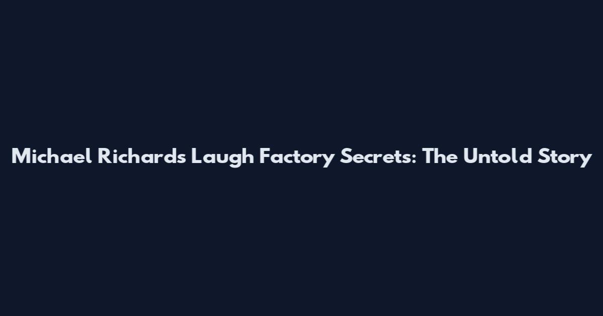 Michael Richards Laugh Factory Secrets: The Untold Story