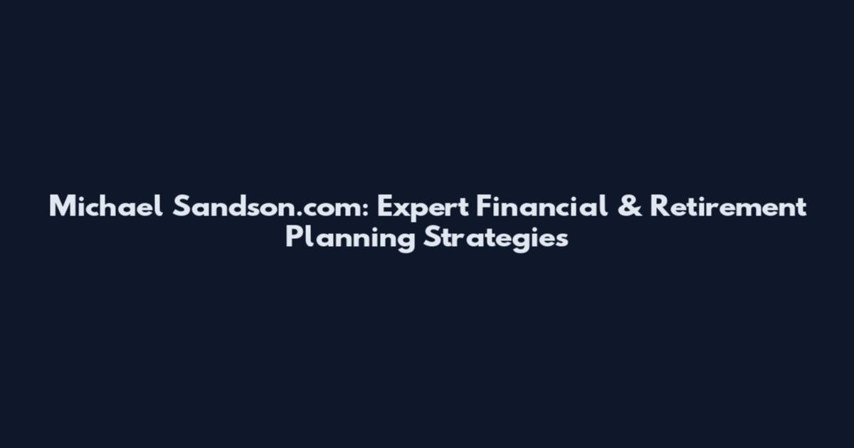 Michael Sandson.com: Expert Financial & Retirement Planning Strategies