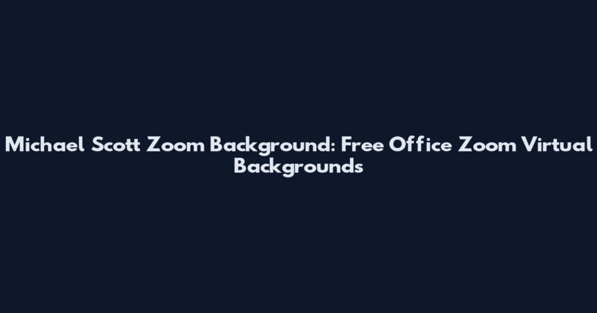 Michael Scott Zoom Background: Free Office Zoom Virtual Backgrounds