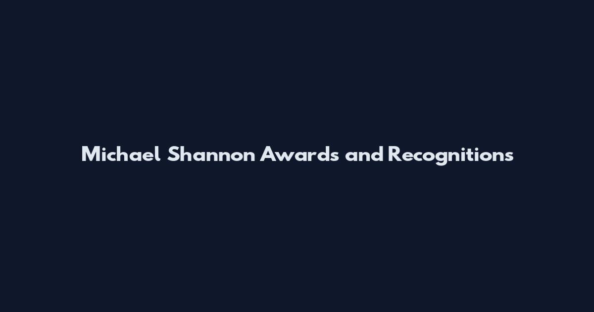 Michael Shannon Awards and Recognitions