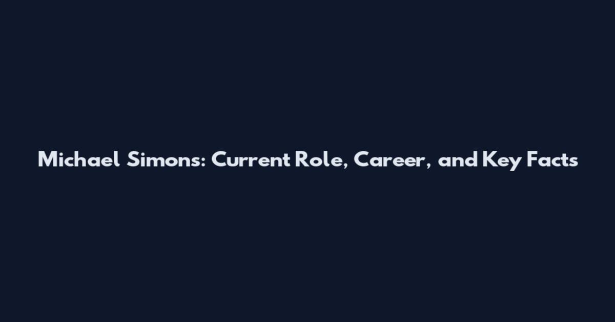 Michael Simons: Current Role, Career, and Key Facts