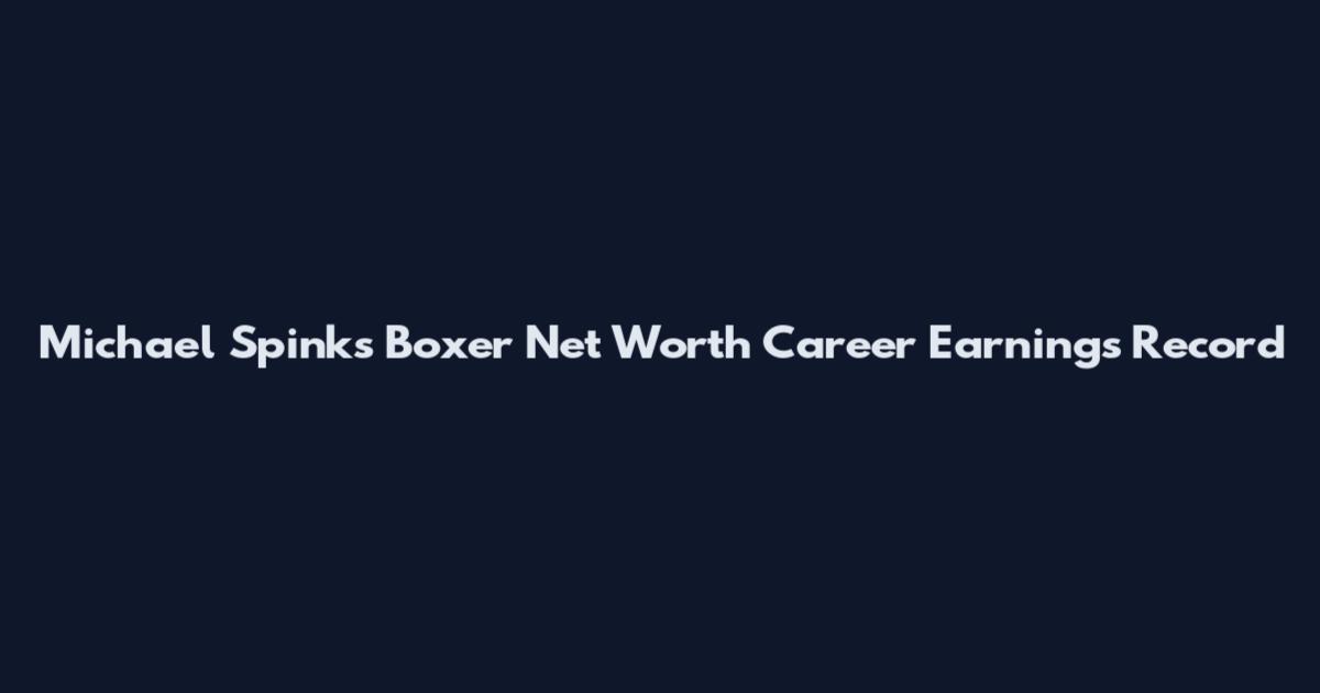 Michael Spinks Boxer Net Worth Career Earnings Record