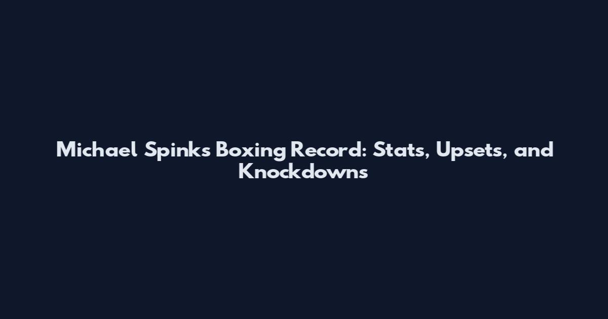 Michael Spinks Boxing Record: Stats, Upsets, and Knockdowns
