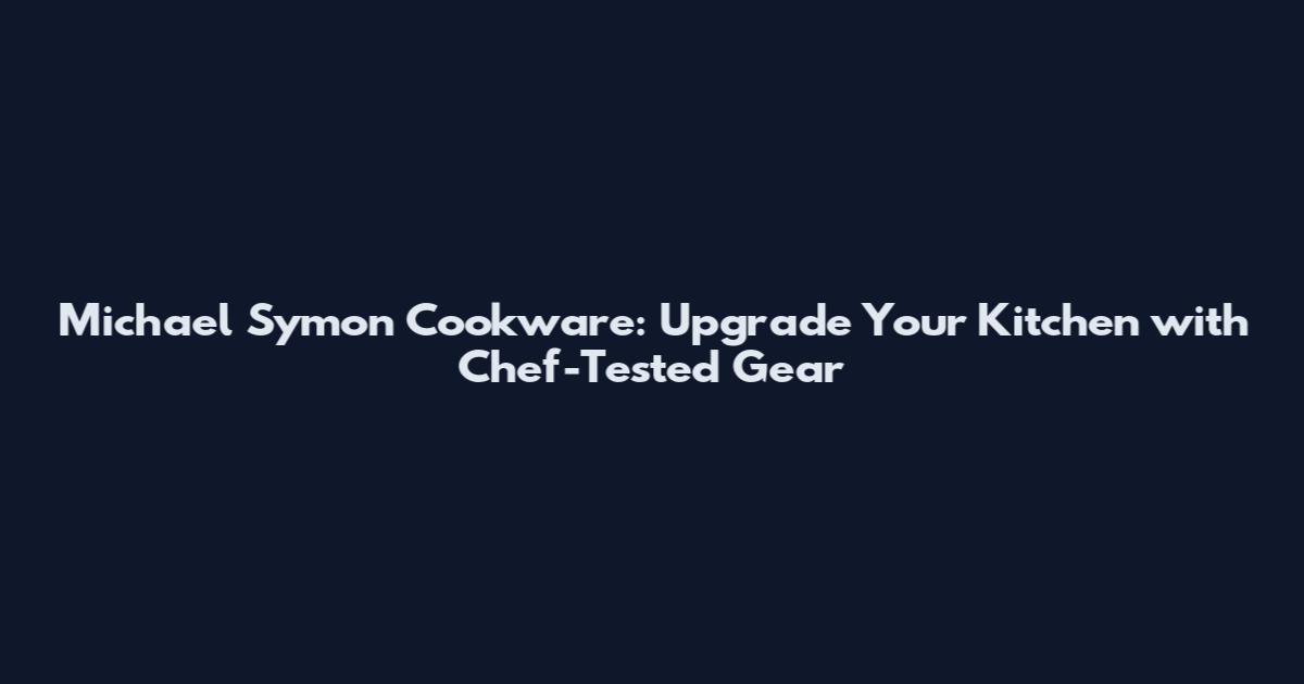 Michael Symon Cookware: Upgrade Your Kitchen with Chef-Tested Gear