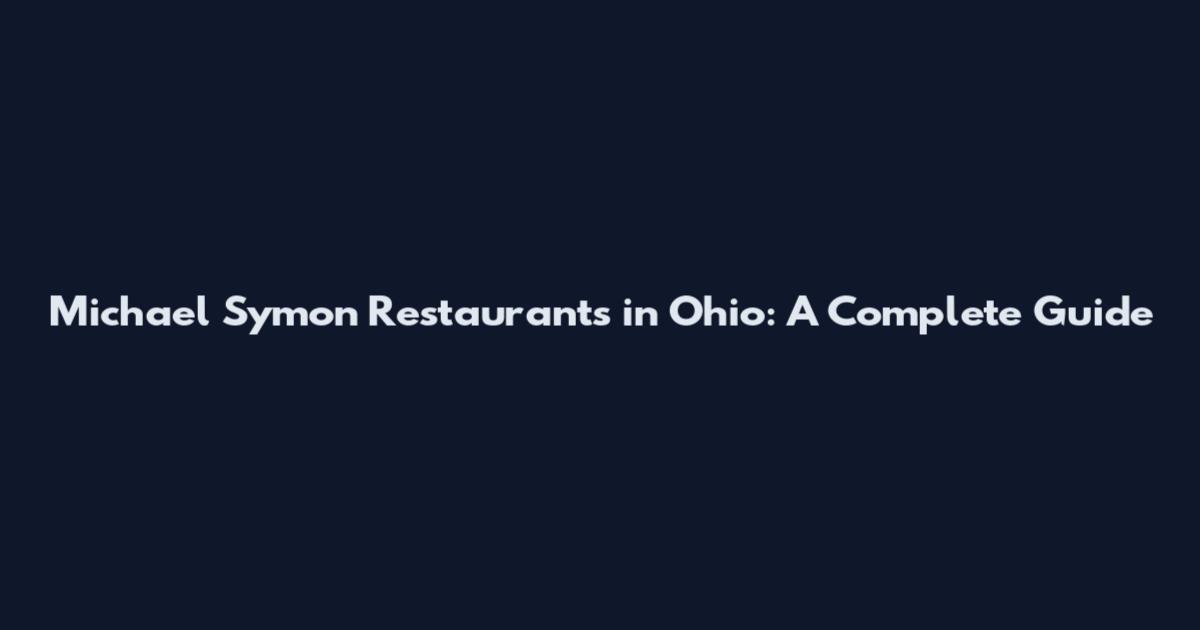 Michael Symon Restaurants in Ohio: A Complete Guide