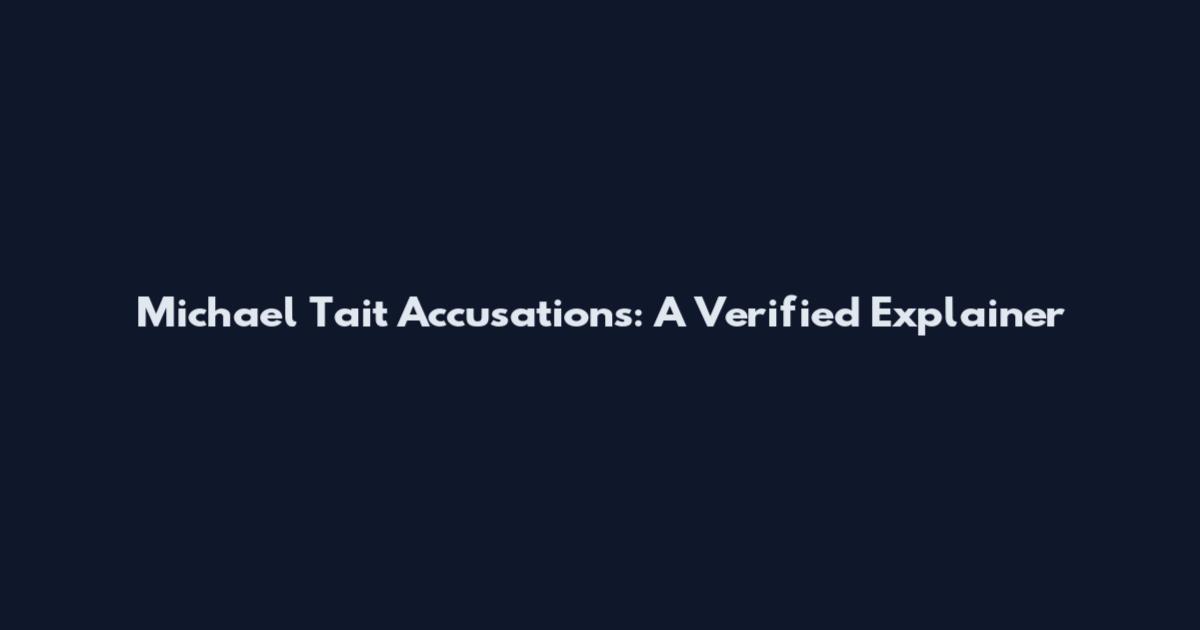 Michael Tait Accusations: A Verified Explainer
