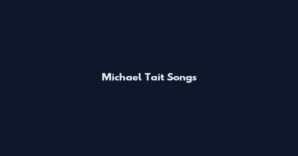 Michael Tait Songs