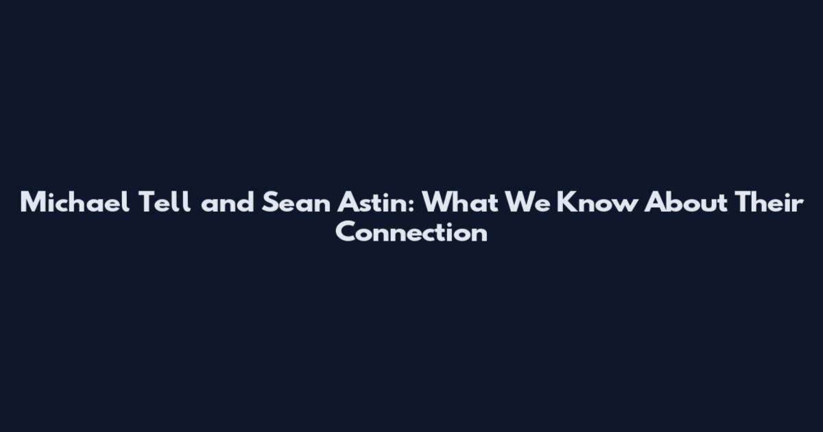 Michael Tell and Sean Astin: What We Know About Their Connection