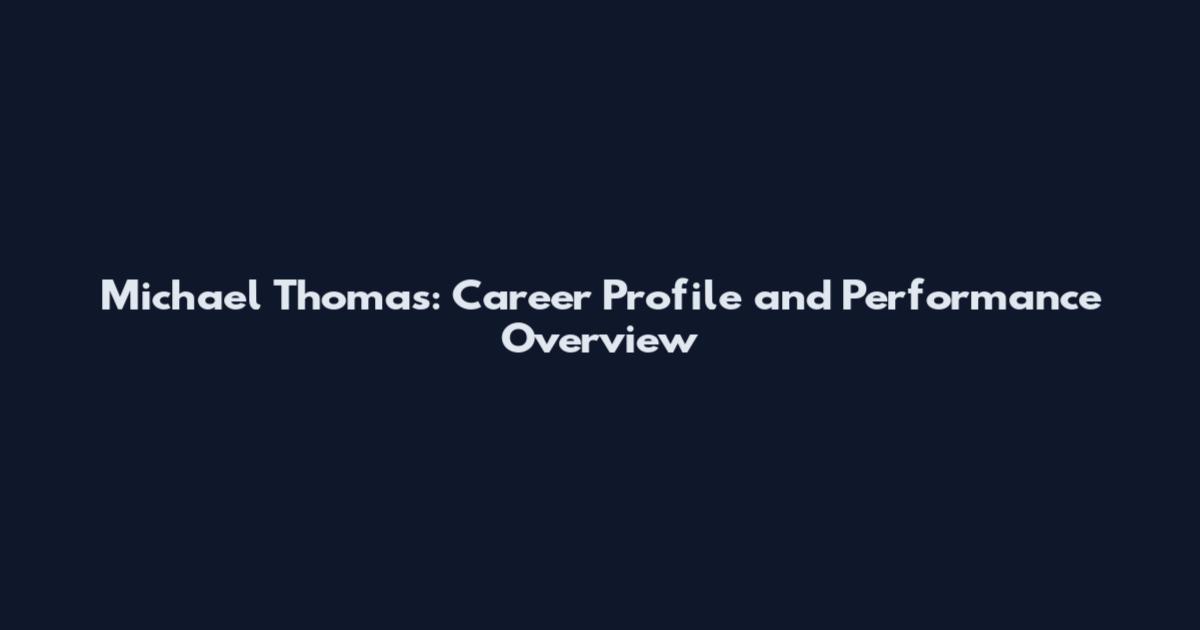 Michael Thomas: Career Profile and Performance Overview