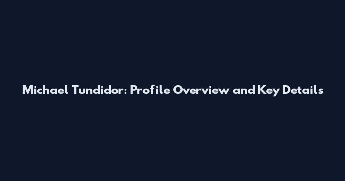 Michael Tundidor: Profile Overview and Key Details
