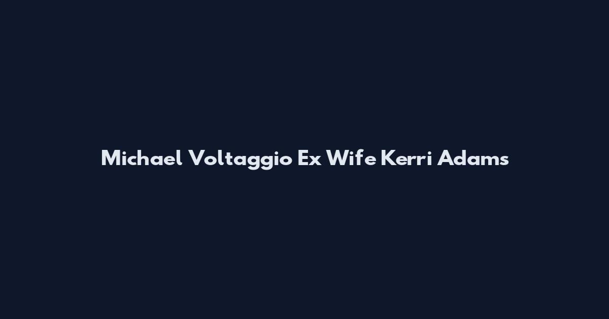 Michael Voltaggio Ex Wife Kerri Adams