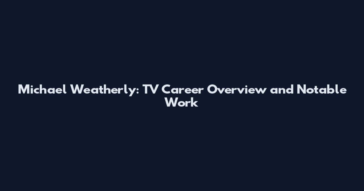 Michael Weatherly: TV Career Overview and Notable Work
