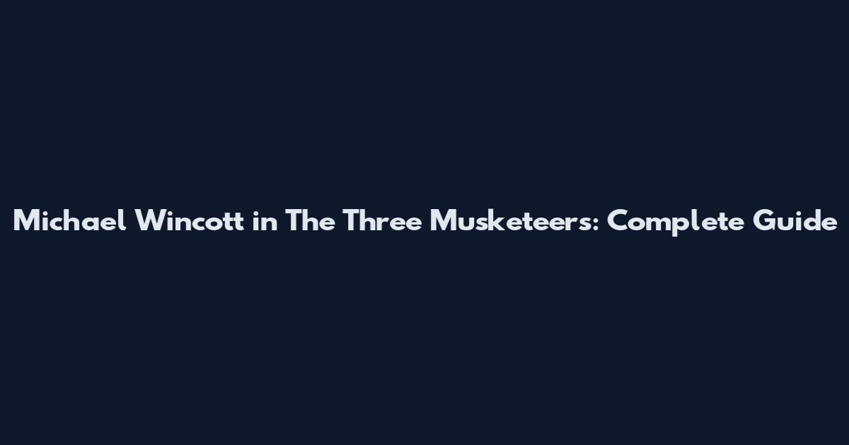 Michael Wincott in The Three Musketeers: Complete Guide