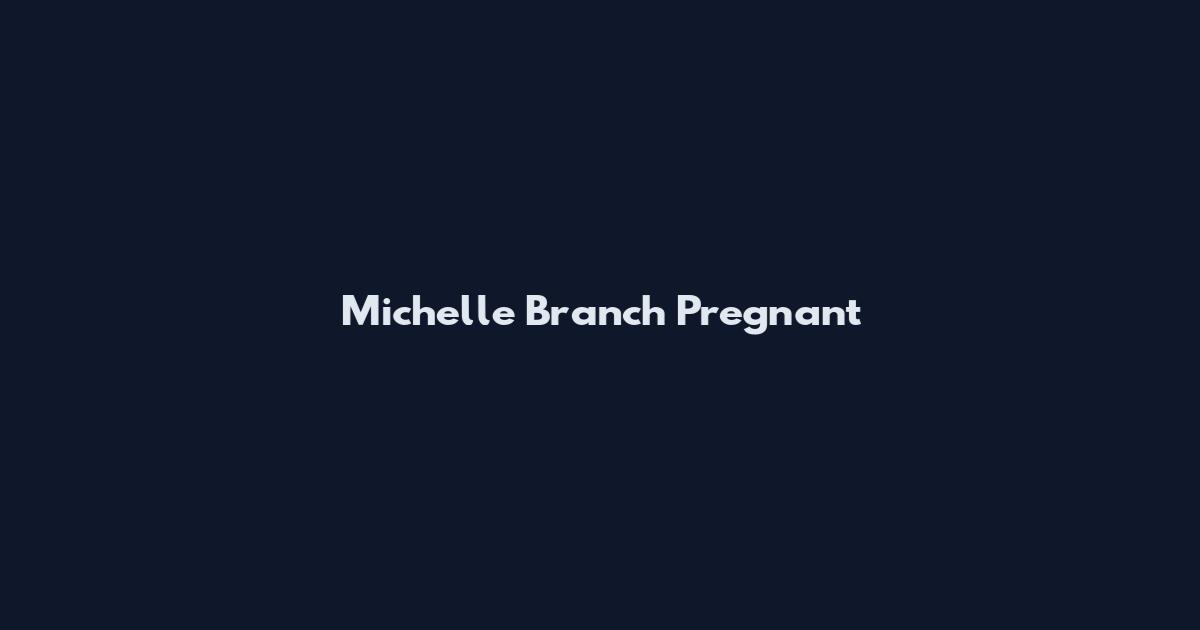 Michelle Branch Pregnant