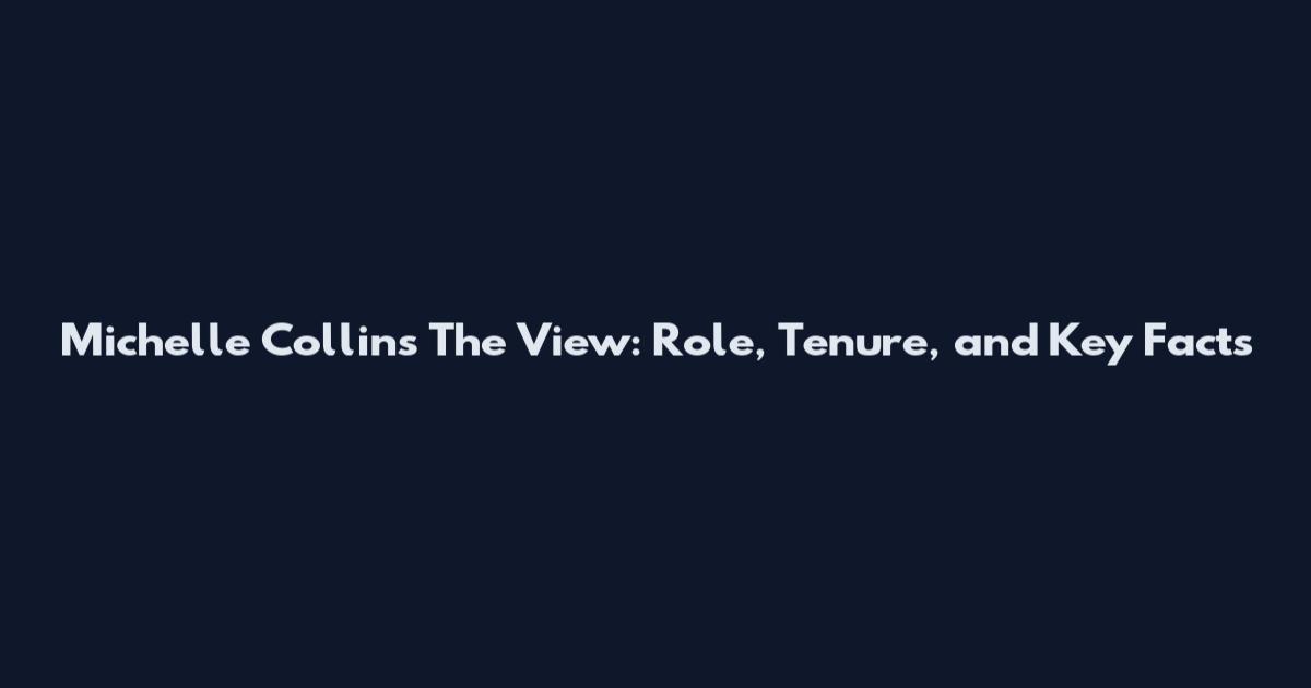 Michelle Collins The View: Role, Tenure, and Key Facts