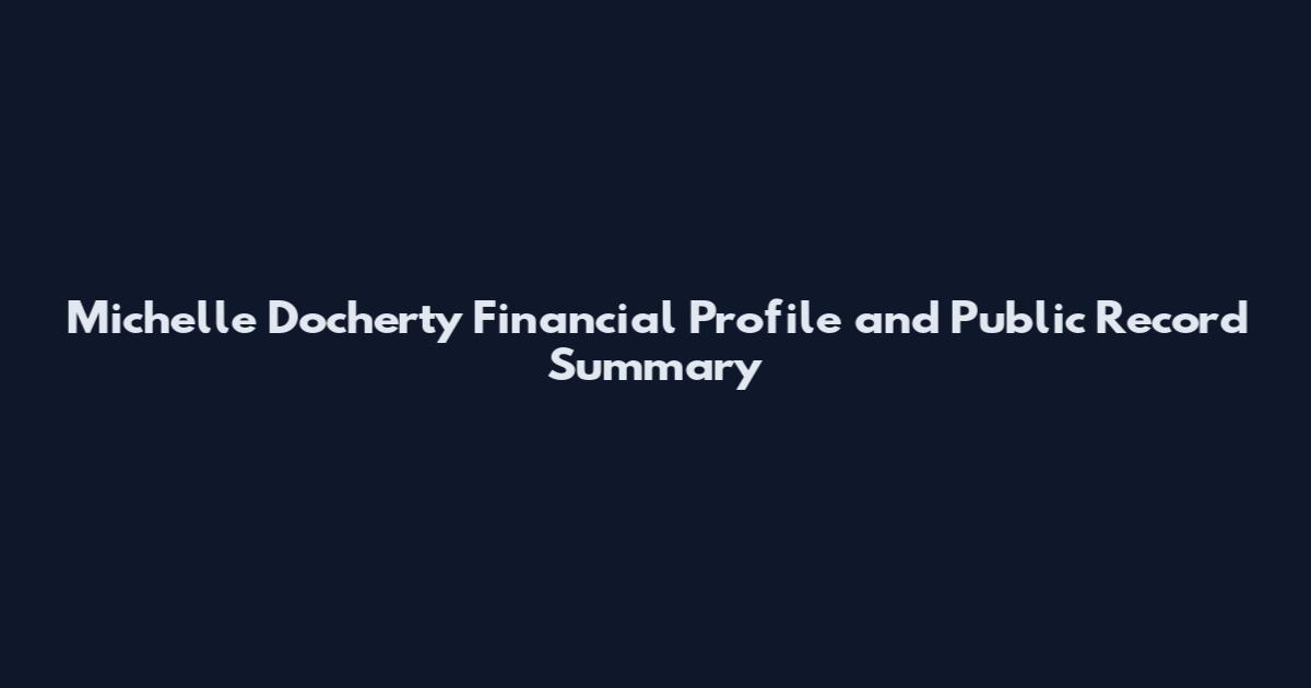 Michelle Docherty Financial Profile and Public Record Summary