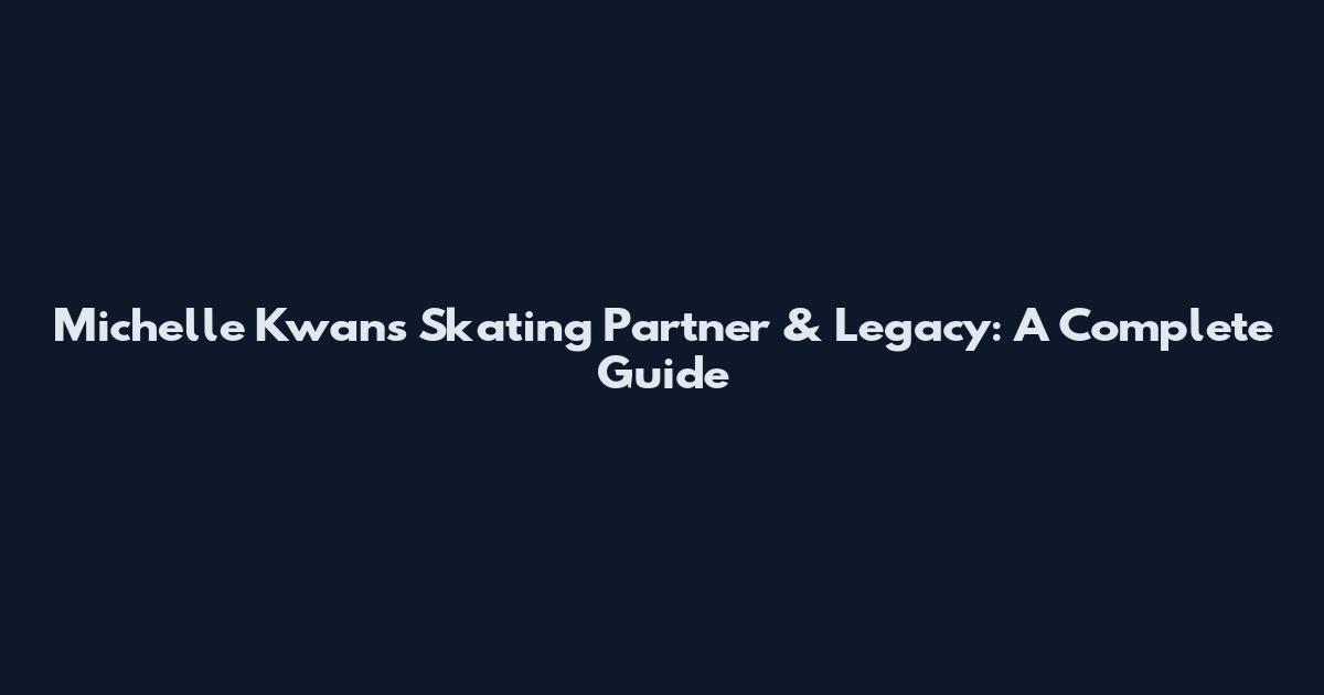 Michelle Kwan's Skating Partner & Legacy: A Complete Guide
