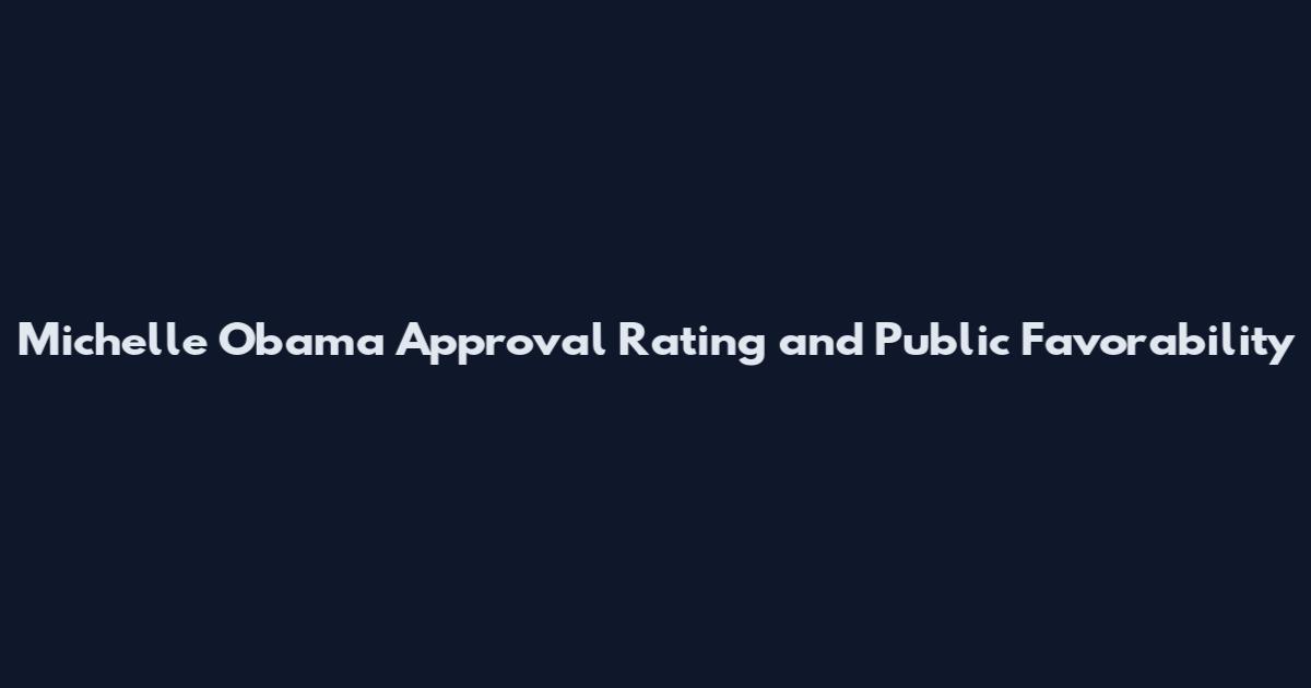 Michelle Obama Approval Rating and Public Favorability