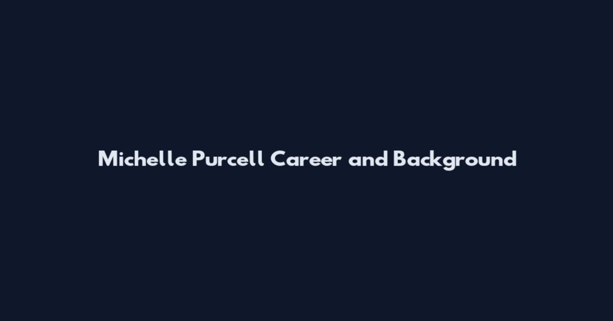 Michelle Purcell Career and Background