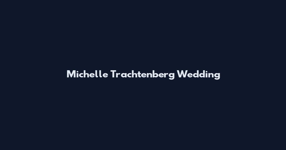Michelle Trachtenberg Wedding
