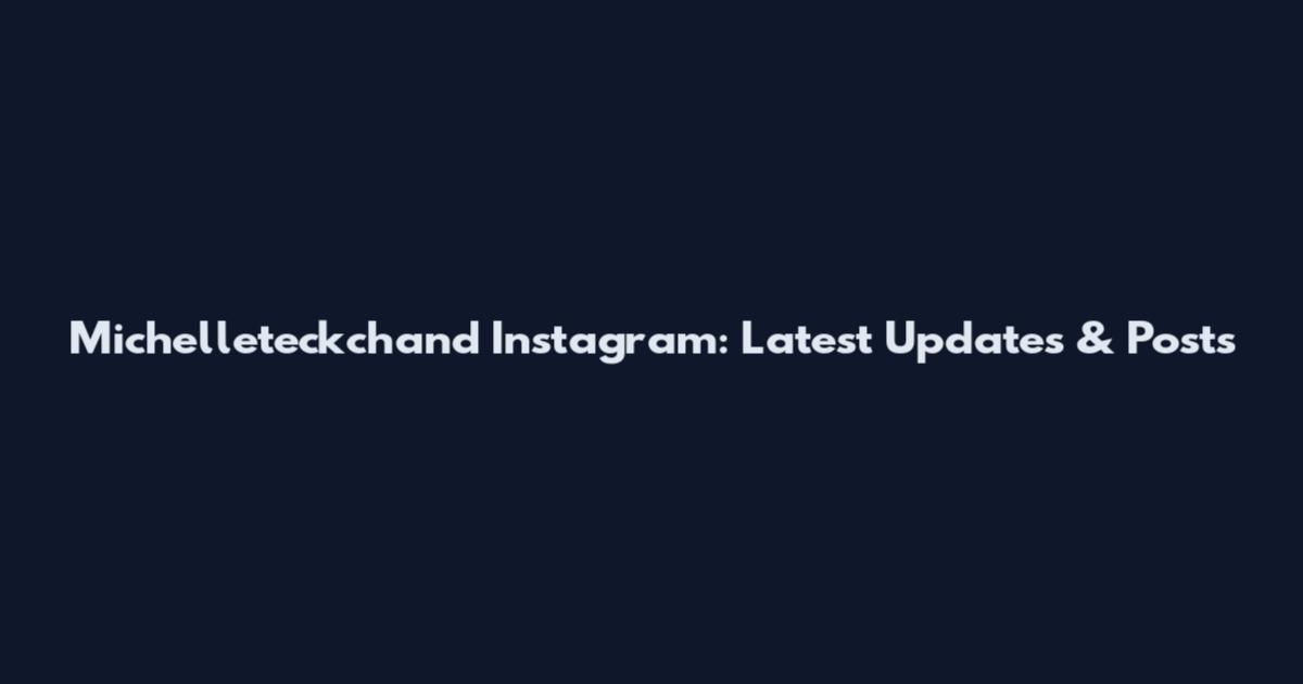 Michelleteckchand Instagram: Latest Updates & Posts