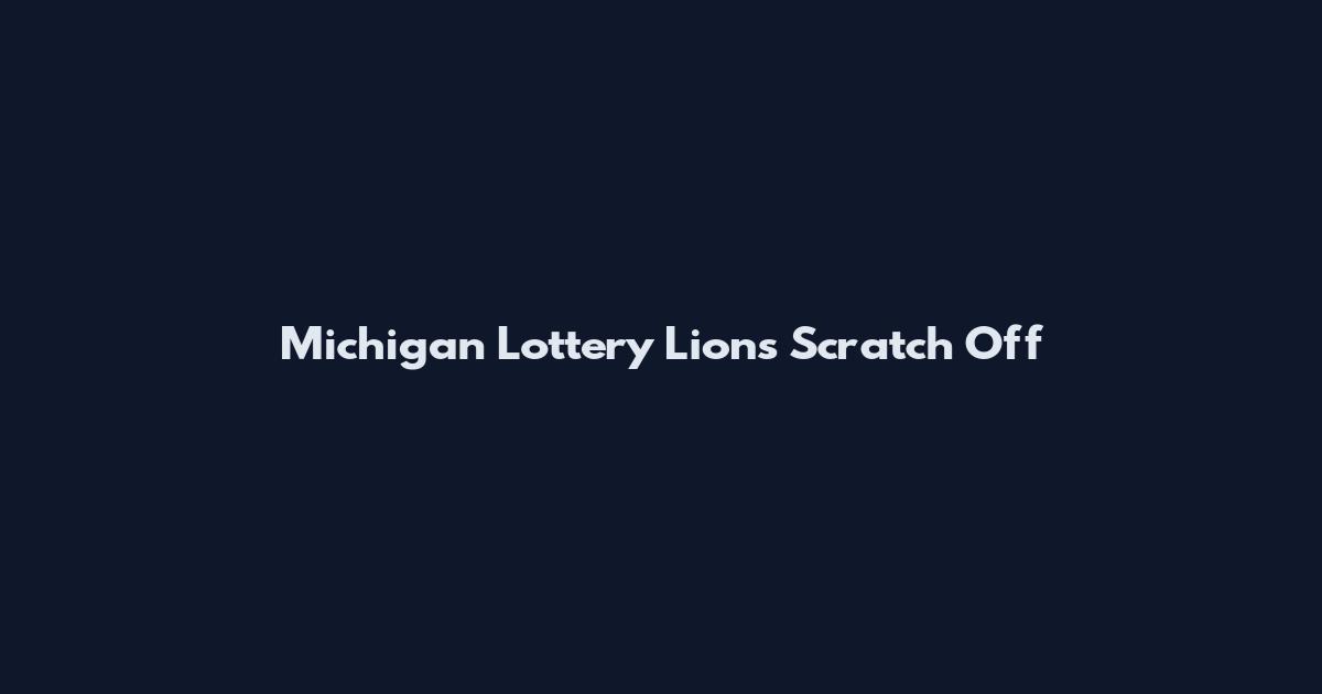 Michigan Lottery Lions Scratch Off