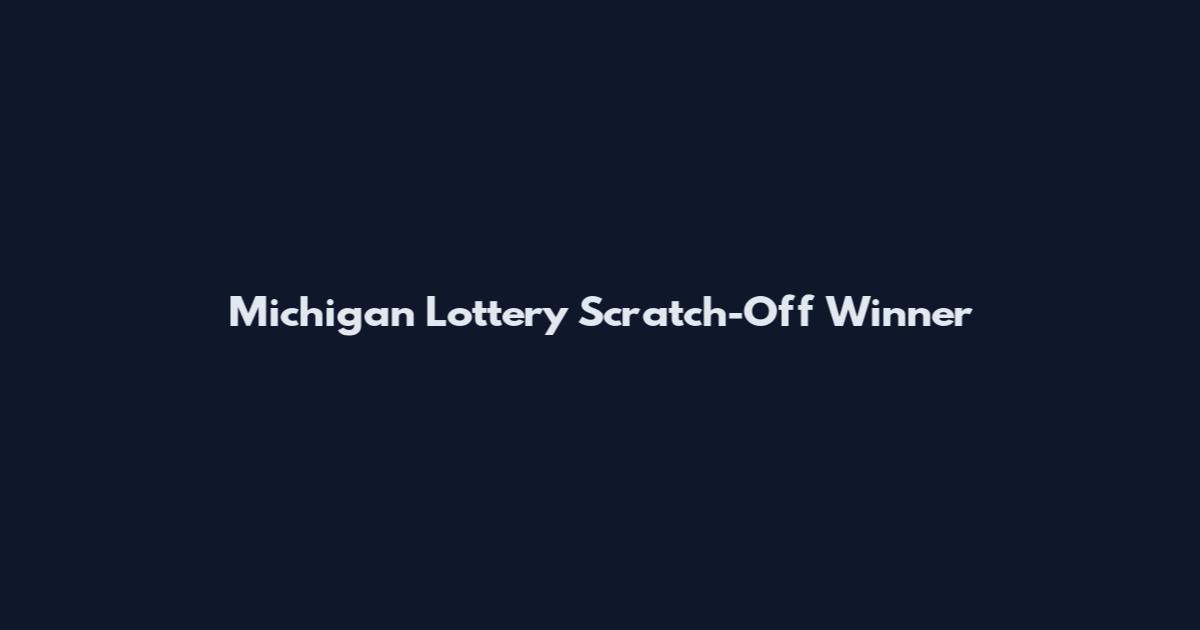Michigan Lottery Scratch-Off Winner