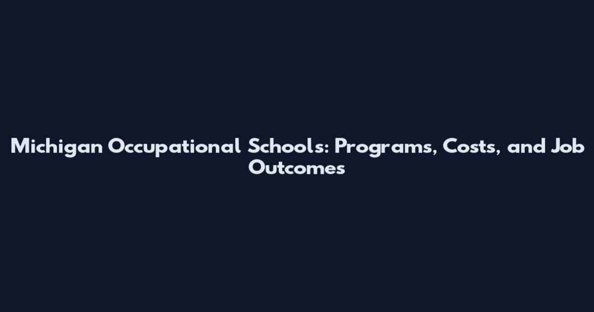 Michigan Occupational Schools: Programs, Costs, and Job Outcomes