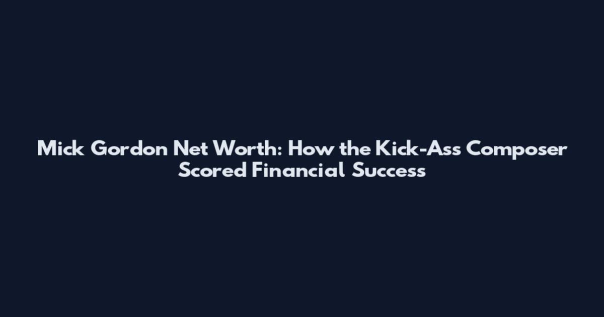 Mick Gordon Net Worth: How the Kick-Ass Composer Scored Financial Success