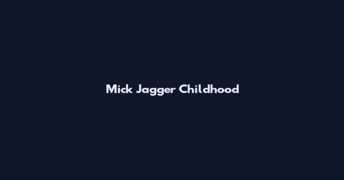 Mick Jagger Childhood