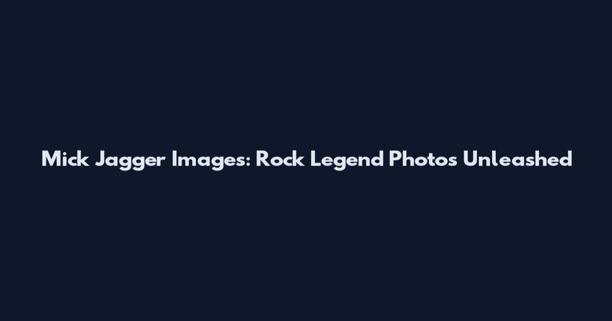 Mick Jagger Images: Rock Legend Photos Unleashed