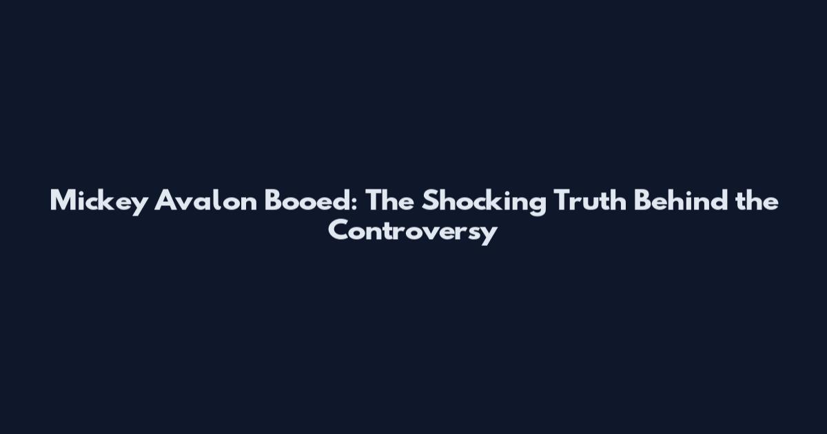 Mickey Avalon Booed: The Shocking Truth Behind the Controversy
