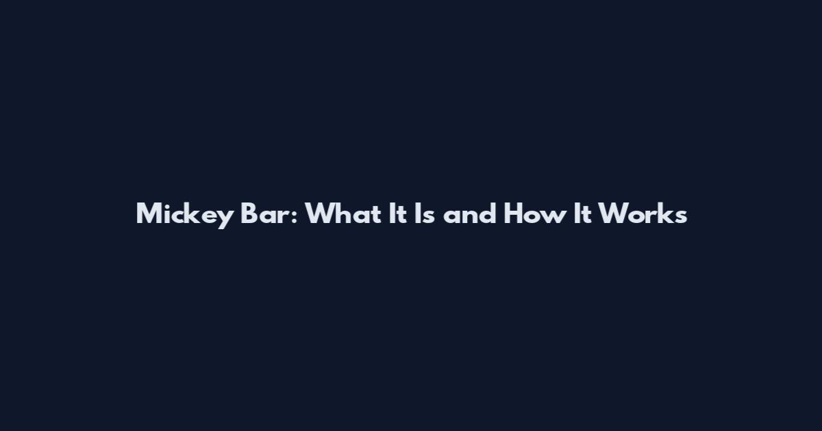 Mickey Bar: What It Is and How It Works