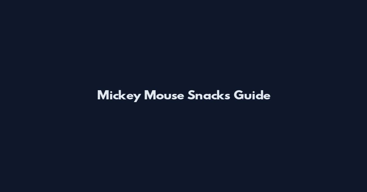 Mickey Mouse Snacks Guide
