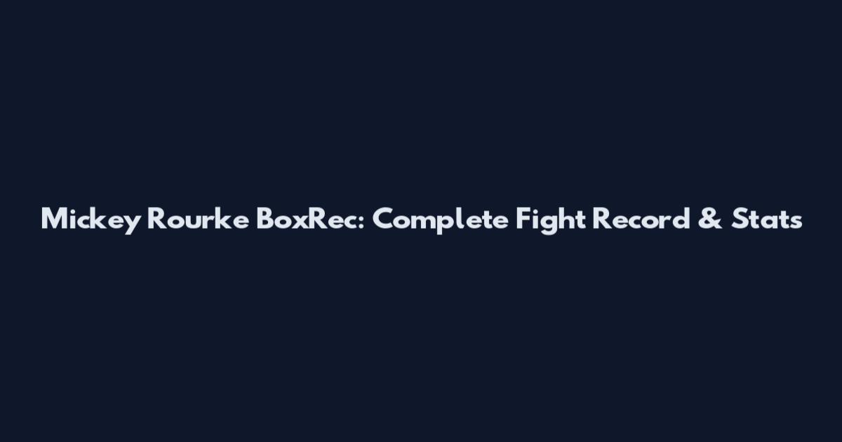 Mickey Rourke BoxRec: Complete Fight Record & Stats