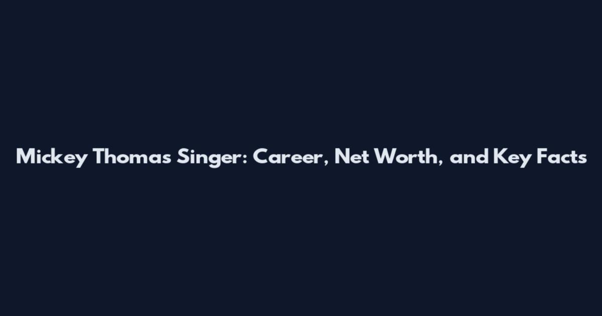 Mickey Thomas Singer: Career, Net Worth, and Key Facts