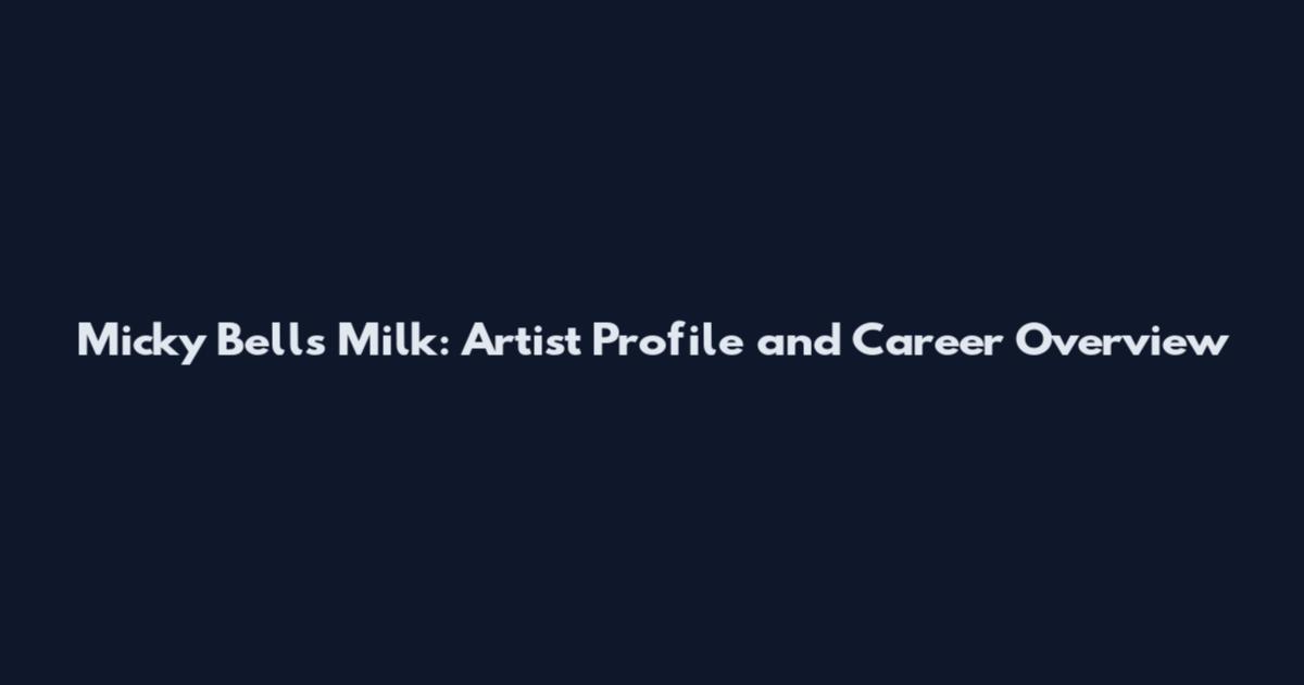 Micky Bells Milk: Artist Profile and Career Overview