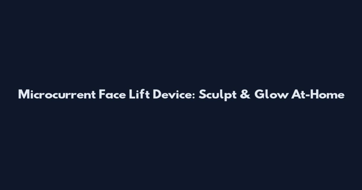 Microcurrent Face Lift Device: Sculpt & Glow At-Home