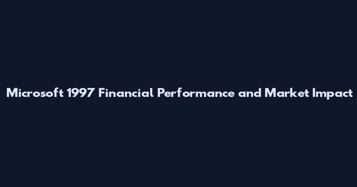 Microsoft 1997 Financial Performance and Market Impact