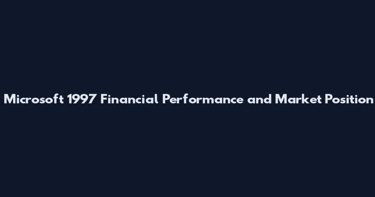 Microsoft 1997 Financial Performance and Market Position