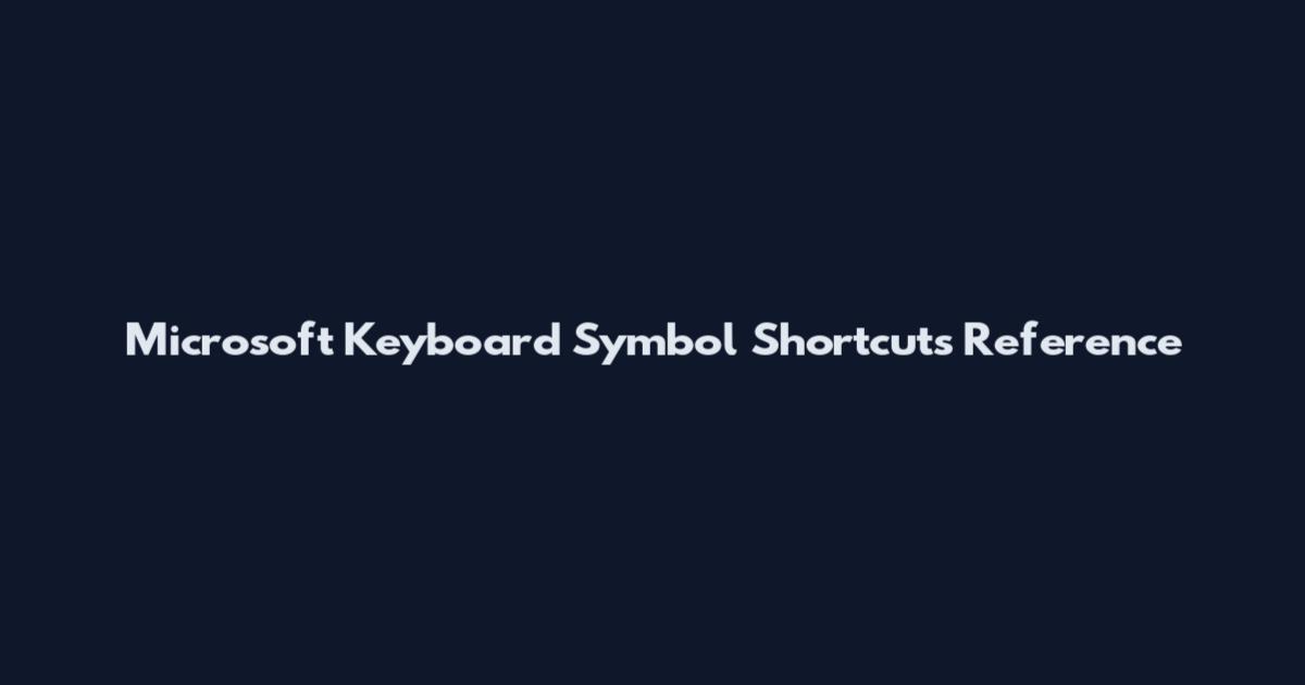 Microsoft Keyboard Symbol Shortcuts Reference