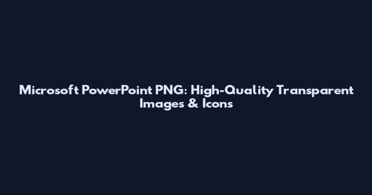 Microsoft PowerPoint PNG: High-Quality Transparent Images & Icons