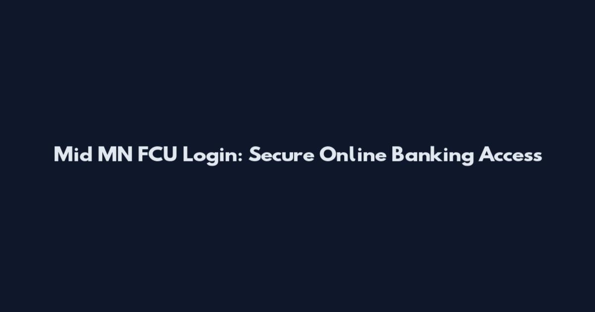 Mid MN FCU Login: Secure Online Banking Access