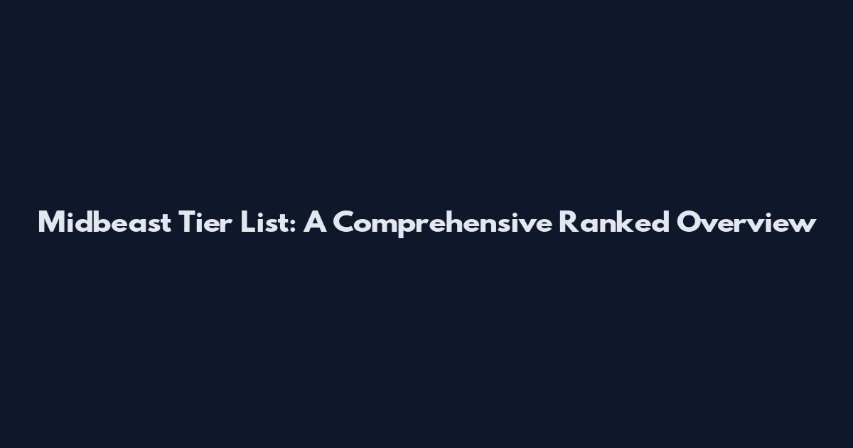 Midbeast Tier List: A Comprehensive Ranked Overview