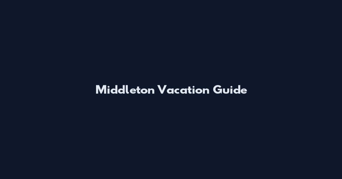 Middleton Vacation Guide