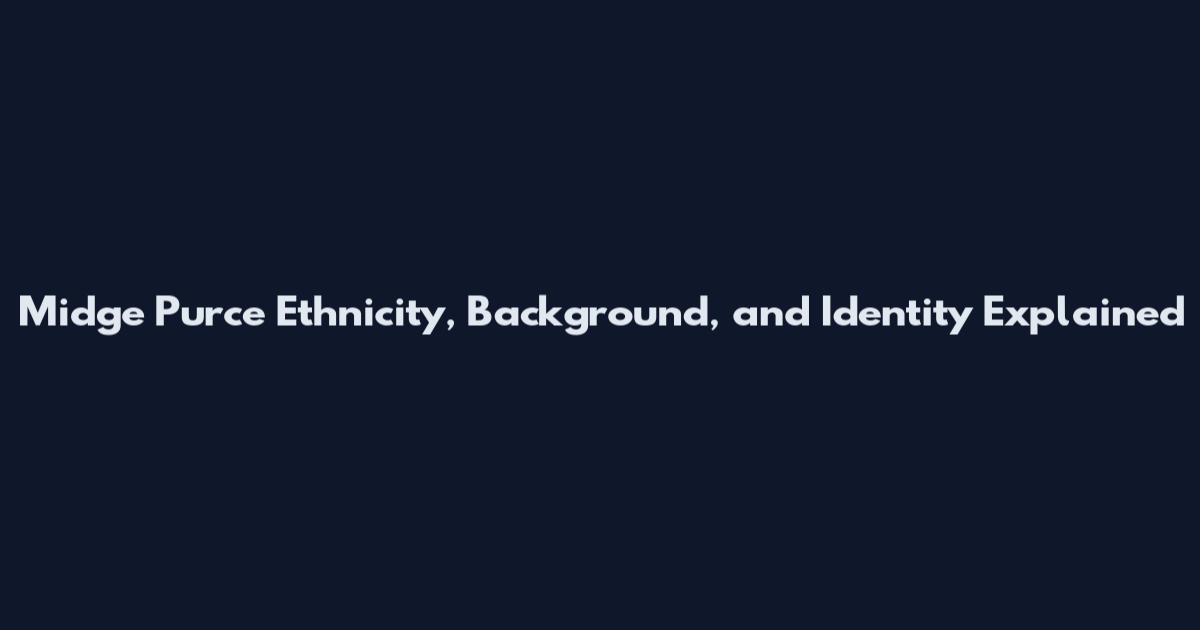 Midge Purce Ethnicity, Background, and Identity Explained