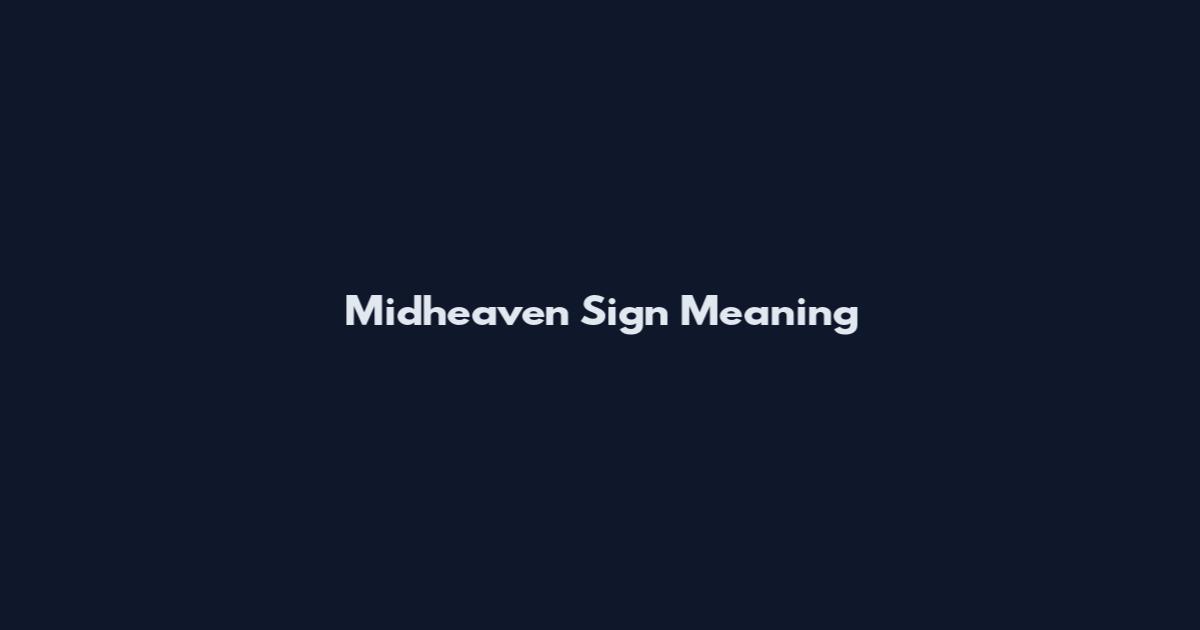 Midheaven Sign Meaning