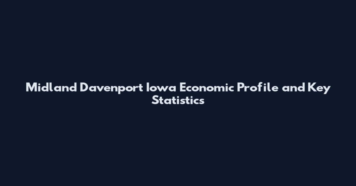 Midland Davenport Iowa Economic Profile and Key Statistics