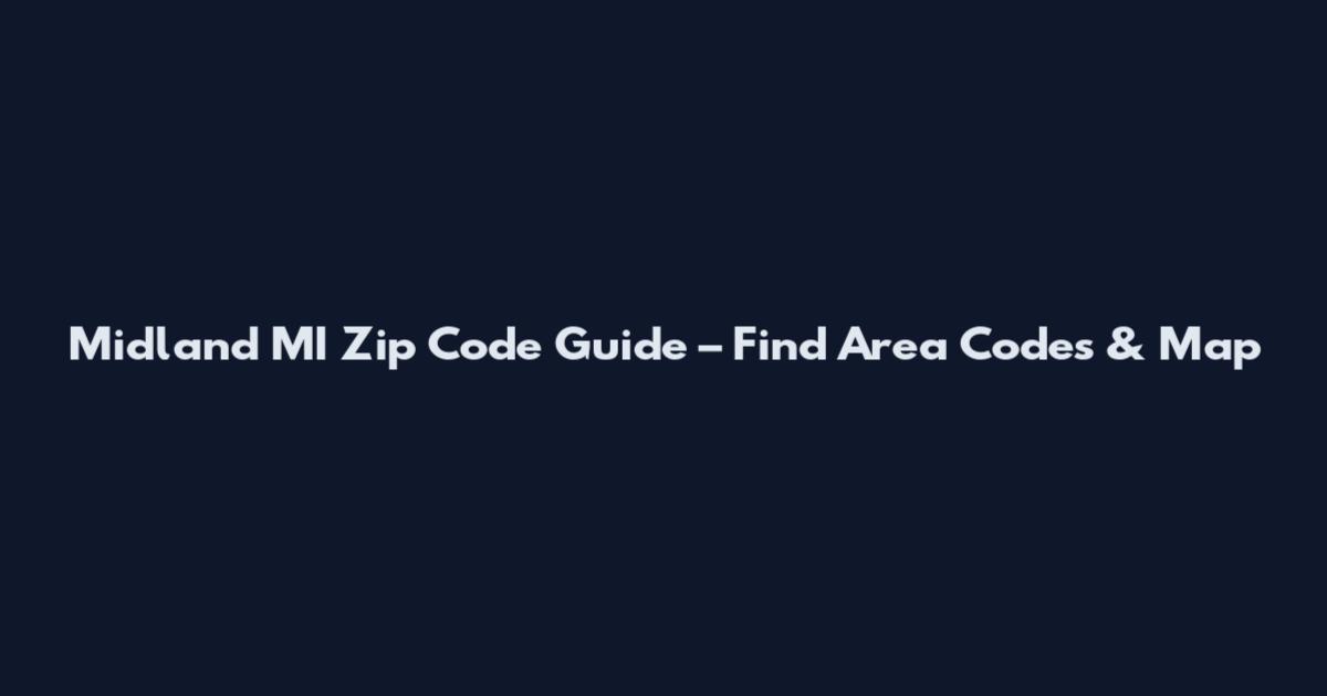 Midland MI Zip Code Guide – Find Area Codes & Map
