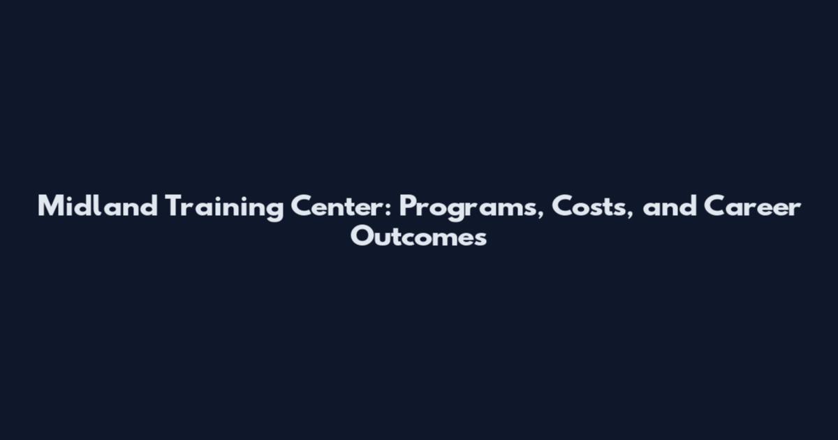 Midland Training Center: Programs, Costs, and Career Outcomes
